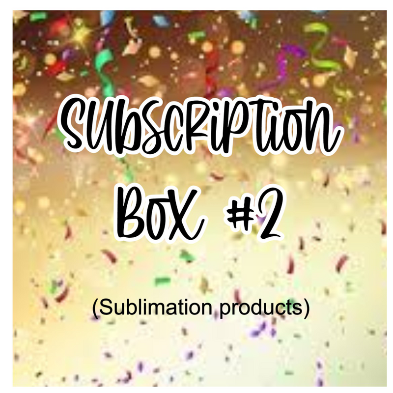 Subscription Box 2 - Sublimation